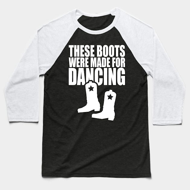 These Boots Were Made For Dancing Baseball T-Shirt by robotrobotROBOT